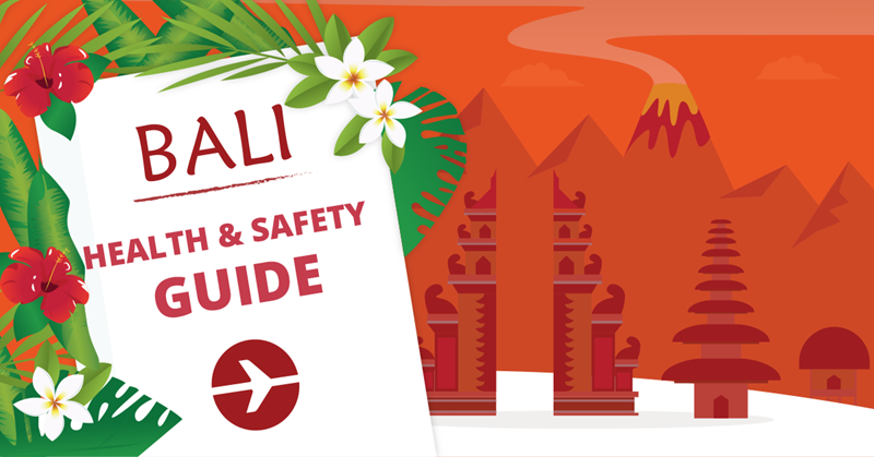 Health and Safety Guide When Travelling To Bali